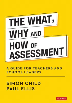 Le quoi, le pourquoi et le comment de l'évaluation : Un guide pour les enseignants et les chefs d'établissement - The What, Why and How of Assessment: A Guide for Teachers and School Leaders