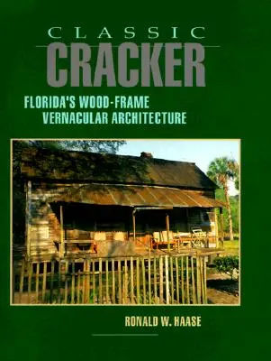 Classic Cracker : L'architecture vernaculaire à ossature bois de Floride - Classic Cracker: Florida's Wood-Frame Vernacular Architecture