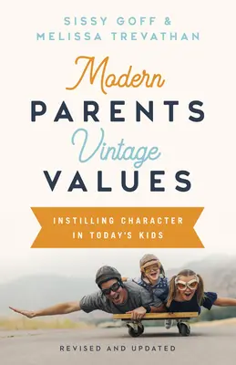 Parents modernes, valeurs anciennes, révisé et mis à jour : Instiller du caractère aux enfants d'aujourd'hui - Modern Parents, Vintage Values, Revised and Updated: Instilling Character in Today's Kids