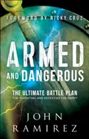 Armé et dangereux : Le plan de bataille ultime pour cibler et vaincre l'ennemi - Armed and Dangerous: The Ultimate Battle Plan for Targeting and Defeating the Enemy