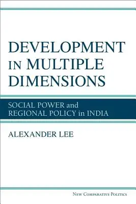 Le développement en plusieurs dimensions - Pouvoir social et politique régionale en Inde - Development in Multiple Dimensions - Social Power and Regional Policy in India