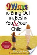 9 façons de faire ressortir le meilleur de vous-même et de votre enfant - 9 Ways to Bring Out the Best in You & Your Child