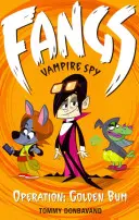 Fangs Vampire Spy Book 1 : Operation : Golden Bum - Fangs Vampire Spy Book 1: Operation: Golden Bum