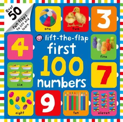 Les 100 premiers chiffres à soulever : Plus de 50 chiffres à soulever et à apprendre - First 100 Lift the Flap Numbers: Over 50 Fun Flaps to Lift and Learn