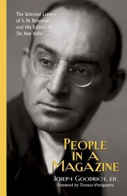 Les gens dans un magazine : Les lettres sélectionnées de S. N. Behrman et de ses rédacteurs au New Yorker - People in a Magazine: The Selected Letters of S. N. Behrman and His Editors at the New Yorker