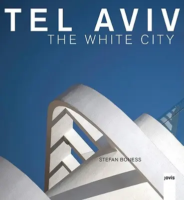 Tel Aviv : la ville blanche - Tel Aviv: The White City