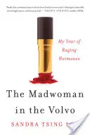 La folle du volant : Mon année d'hormones enragées - The Madwoman in the Volvo: My Year of Raging Hormones