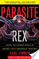 Parasite Rex : dans le monde étrange des créatures les plus dangereuses de la nature - Parasite Rex: Inside the Bizarre World of Nature's Most Dangerous Creatures