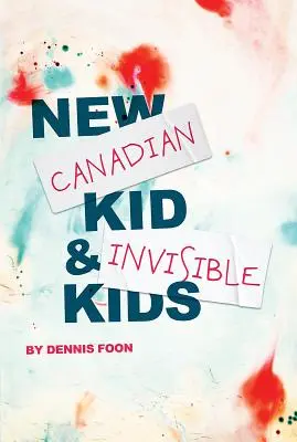 New Canadian Kid / Invisible Kids : Deuxième édition - New Canadian Kid / Invisible Kids: Second Edition