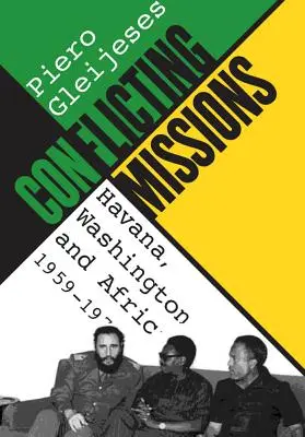 Missions contradictoires : La Havane, Washington et l'Afrique, 1959-1976 - Conflicting Missions: Havana, Washington, and Africa, 1959-1976