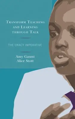 Transformer l'enseignement et l'apprentissage par la parole : L'impératif d'oralité - Transform Teaching and Learning through Talk: The Oracy Imperative