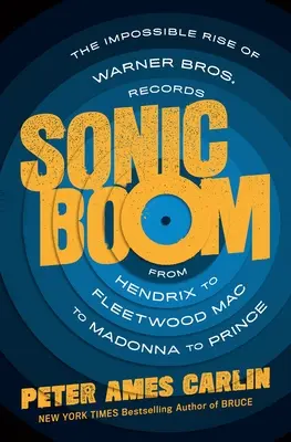 Sonic Boom : L'impossible ascension de Warner Bros. Records, de Hendrix à Fleetwood Mac en passant par Madonna et Prince - Sonic Boom: The Impossible Rise of Warner Bros. Records, from Hendrix to Fleetwood Mac to Madonna to Prince