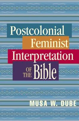 Interprétation féministe postcoloniale de la Bible - Postcolonial Feminist Interpretation of the Bible