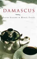 Damas : Le goût d'une ville - Damascus: Taste of a City