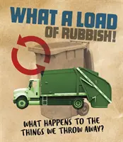 Quel tas d'ordures ! - Qu'advient-il des choses que nous jetons ? - What a Load of Rubbish! - What happens to the things we throw away?