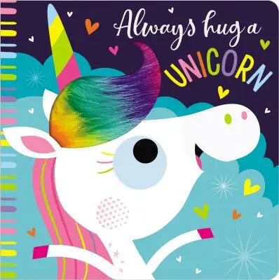 Fais toujours un câlin à une licorne - Always Hug a Unicorn