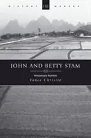 John et Betty Stam : Missionnaires martyrs - John and Betty Stam: Missionary Martyrs