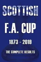 Scottish F.A.Cup 1873-2019 - Les résultats complets - Scottish F.A.Cup 1873-2019 - The Complete Results