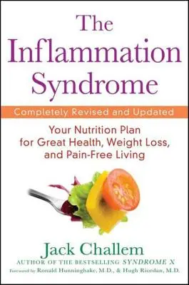 Le syndrome de l'inflammation : votre plan de nutrition pour une bonne santé, une perte de poids et une vie sans douleur - The Inflammation Syndrome: Your Nutrition Plan for Great Health, Weight Loss, and Pain-Free Living