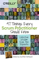 97 choses que tout praticien Scrum devrait savoir : Sagesse collective des experts - 97 Things Every Scrum Practitioner Should Know: Collective Wisdom from the Experts