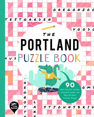 Le livre d'énigmes de Portland : 90 mots cachés, énigmes, mots croisés et autres Tout sur Portland, Oregon ! - The Portland Puzzle Book: 90 Word Searches, Jumbles, Crossword Puzzles, and More All about Portland, Oregon!