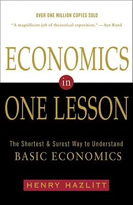 L'économie en une leçon : le moyen le plus court et le plus sûr de comprendre l'économie de base - Economics in One Lesson: The Shortest and Surest Way to Understand Basic Economics