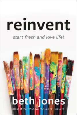 Réinventer : Repartir à zéro et aimer la vie ! - Reinvent: Start Fresh and Love Life!