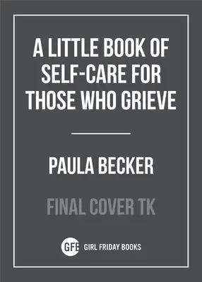 Un petit livre de soins personnels pour ceux qui sont en deuil - A Little Book of Self-Care for Those Who Grieve