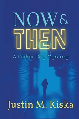 Now & Then : Un mystère de la ville de Parker - Now & Then: A Parker City Mystery