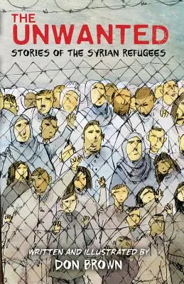 Les indésirables : Histoires des réfugiés syriens - The Unwanted: Stories of the Syrian Refugees