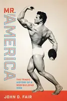 Mr. America : L'histoire tragique d'une icône du culturisme - Mr. America: The Tragic History of a Bodybuilding Icon