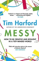 Messy - Comment être créatif et résilient dans un monde bien rangé - Messy - How to Be Creative and Resilient in a Tidy-Minded World