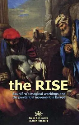 L'ascension : les travaux magiques de Saunière et le mouvement pénitentiel en Europe - The Rise: Sauniere's Magical Workings and the Penitential Movement in Europe