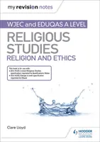 Mes notes de révision : WJEC et Eduqas A level Religious Studies Religion and Ethics (études religieuses, religion et éthique) - My Revision Notes: WJEC and Eduqas A level Religious Studies Religion and Ethics