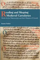 Lire et façonner les cartulaires médiévaux : Les manuscrits multi-scripts et leurs modèles de croissance. Une étude des premiers cartulaires de Glasgow Cathed - Reading and Shaping Medieval Cartularies: Multi-Scribe Manuscripts and Their Patterns of Growth. a Study of the Earliest Cartularies of Glasgow Cathed