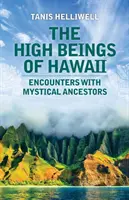 Les grands êtres d'Hawaï : Rencontres avec des ancêtres mystiques - The High Beings of Hawaii: Encounters with mystical ancestors