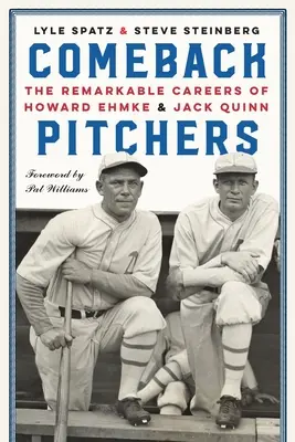Comeback Pitchers : Les carrières remarquables de Howard Ehmke et de Jack Quinn - Comeback Pitchers: The Remarkable Careers of Howard Ehmke and Jack Quinn