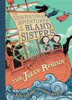 The Jolly Regina (The Unintentional Adventures of the Bland Sisters Book 1) - The Jolly Regina (the Unintentional Adventures of the Bland Sisters Book 1)