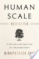 L'échelle humaine revisitée : Un nouveau regard sur les arguments classiques en faveur d'un avenir décentralisé - Human Scale Revisited: A New Look at the Classic Case for a Decentralist Future