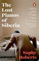 Pianos perdus de Sibérie - Un livre du Sunday Times de 2020 - Lost Pianos of Siberia - A Sunday Times Book of 2020