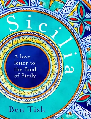 Sicilia : Une lettre d'amour à la cuisine sicilienne - Sicilia: A Love Letter to the Food of Sicily