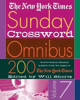 The New York Times Sunday Crossword Omnibus Volume 7 : 200 énigmes du dimanche célèbres dans les pages du New York Times - The New York Times Sunday Crossword Omnibus Volume 7: 200 World-Famous Sunday Puzzles from the Pages of the New York Times