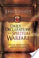 Déclarations quotidiennes pour la guerre spirituelle : Principes bibliques pour vaincre le diable - Daily Declarations for Spiritual Warfare: Biblical Principles to Defeat the Devil