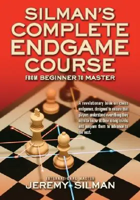 Le cours complet de fin de partie de Silman : Du débutant au maître - Silman's Complete Endgame Course: From Beginner to Master