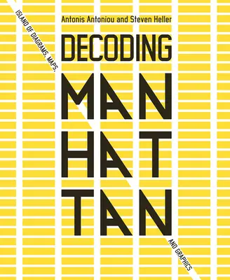 Décoder Manhattan : L'île des diagrammes, des cartes et des graphiques - Decoding Manhattan: Island of Diagrams, Maps, and Graphics