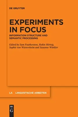 Expériences en bref : Structure de l'information et traitement sémantique - Experiments in Focus: Information Structure and Semantic Processing