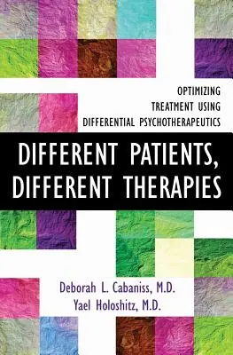 Des patients différents, des thérapies différentes : Optimiser le traitement à l'aide de la psychothérapie différentielle - Different Patients, Different Therapies: Optimizing Treatment Using Differential Psychotherapuetics