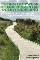 La mise en œuvre de la politique environnementale en Irlande : Leçons tirées de la mise en œuvre des directives de l'UE - The implementation of environmental policy in Ireland: Lessons from translating EU directives into action