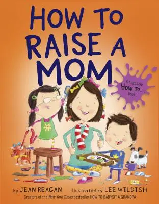 Comment élever une maman - How to Raise a Mom