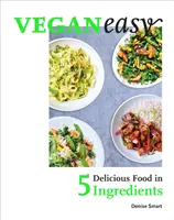 Veganeasy ! Des plats délicieux en 5 ingrédients - Veganeasy!: Delicious Food in 5 Ingredients